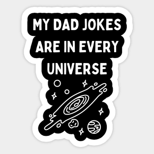 My Dad Jokes Are In Every Universe Sticker